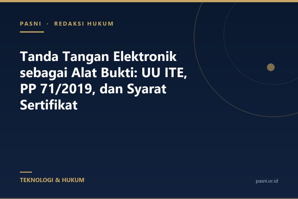 Tanda Tangan Elektronik sebagai Alat Bukti: UU ITE, PP 71/2019, dan Syarat Sertifikat